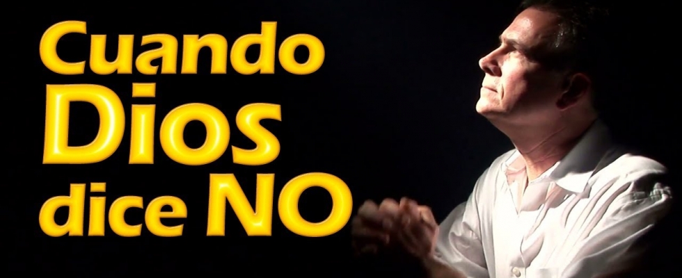 Cuando Dios dice "NO"